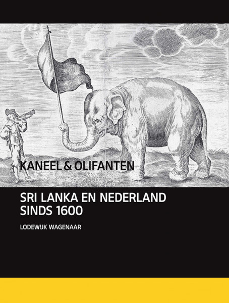 Kaneel en olifanten. Sri Lanka en Nederland sinds 1600